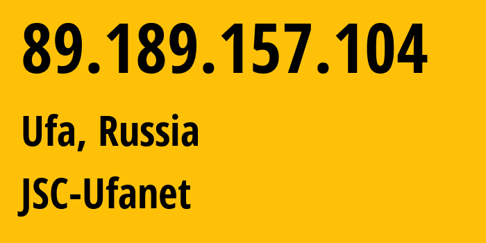 IP address 89.189.157.104 (Ufa, Bashkortostan Republic, Russia) get location, coordinates on map, ISP provider AS24955 JSC-Ufanet // who is provider of ip address 89.189.157.104, whose IP address