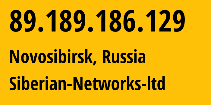 IP address 89.189.186.129 (Novosibirsk, Novosibirsk Oblast, Russia) get location, coordinates on map, ISP provider AS34757 Siberian-Networks-ltd // who is provider of ip address 89.189.186.129, whose IP address