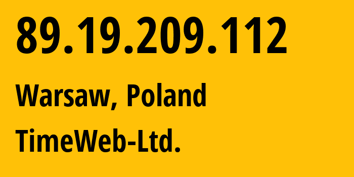 IP address 89.19.209.112 (Warsaw, Mazovia, Poland) get location, coordinates on map, ISP provider AS9123 TimeWeb-Ltd. // who is provider of ip address 89.19.209.112, whose IP address