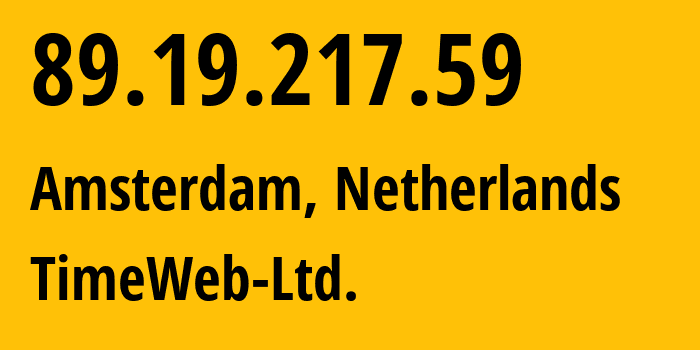 IP address 89.19.217.59 (Amsterdam, North Holland, Netherlands) get location, coordinates on map, ISP provider AS9123 TimeWeb-Ltd. // who is provider of ip address 89.19.217.59, whose IP address