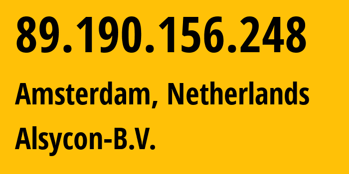 IP-адрес 89.190.156.248 (Амстердам, Северная Голландия, Нидерланды) определить местоположение, координаты на карте, ISP провайдер AS49870 Alsycon-B.V. // кто провайдер айпи-адреса 89.190.156.248