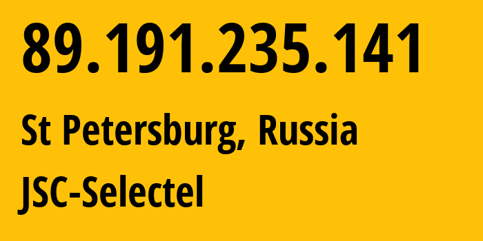 IP-адрес 89.191.235.141 (Санкт-Петербург, Санкт-Петербург, Россия) определить местоположение, координаты на карте, ISP провайдер AS JSC-Selectel // кто провайдер айпи-адреса 89.191.235.141