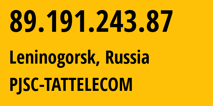 IP-адрес 89.191.243.87 (Лениногорск, Татарстан, Россия) определить местоположение, координаты на карте, ISP провайдер AS28840 PJSC-TATTELECOM // кто провайдер айпи-адреса 89.191.243.87