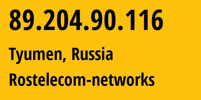 IP address 89.204.90.116 (Tyumen, Tyumen Oblast, Russia) get location, coordinates on map, ISP provider AS12389 Rostelecom-networks // who is provider of ip address 89.204.90.116, whose IP address