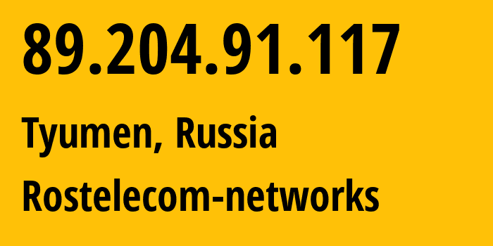 IP address 89.204.91.117 (Tyumen, Tyumen Oblast, Russia) get location, coordinates on map, ISP provider AS12389 Rostelecom-networks // who is provider of ip address 89.204.91.117, whose IP address