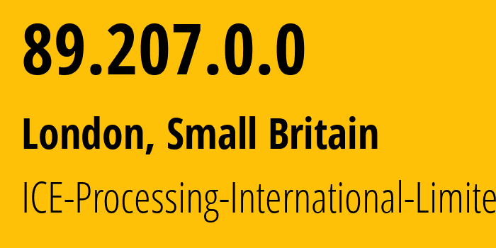 IP address 89.207.0.0 (London, England, Small Britain) get location, coordinates on map, ISP provider AS0 ICE-Processing-International-Limited // who is provider of ip address 89.207.0.0, whose IP address