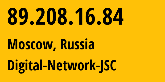 IP address 89.208.16.84 (Moscow, Moscow, Russia) get location, coordinates on map, ISP provider AS12695 Digital-Network-JSC // who is provider of ip address 89.208.16.84, whose IP address