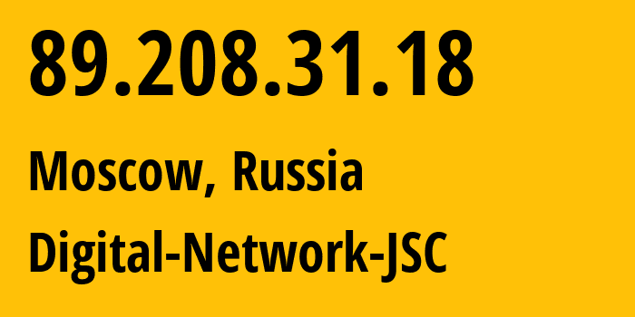 IP address 89.208.31.18 (Moscow, Moscow, Russia) get location, coordinates on map, ISP provider AS61178 Digital-Network-JSC // who is provider of ip address 89.208.31.18, whose IP address