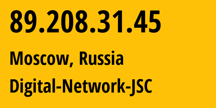 IP address 89.208.31.45 (Moscow, Moscow, Russia) get location, coordinates on map, ISP provider AS61178 Digital-Network-JSC // who is provider of ip address 89.208.31.45, whose IP address