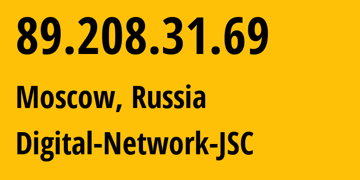 IP address 89.208.31.69 (Moscow, Moscow, Russia) get location, coordinates on map, ISP provider AS61178 Digital-Network-JSC // who is provider of ip address 89.208.31.69, whose IP address