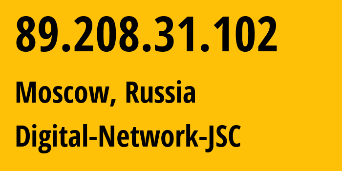 IP address 89.208.31.102 (Moscow, Moscow, Russia) get location, coordinates on map, ISP provider AS61178 Digital-Network-JSC // who is provider of ip address 89.208.31.102, whose IP address