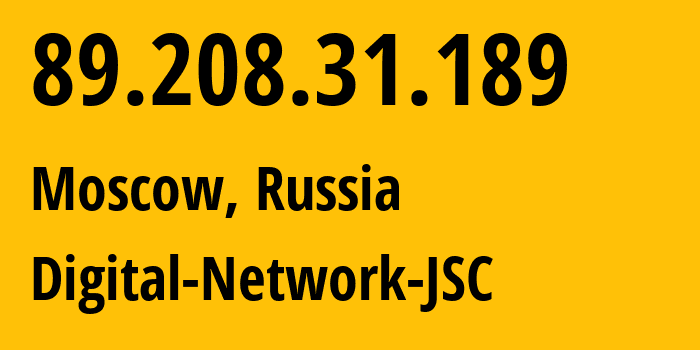 IP address 89.208.31.189 (Moscow, Moscow, Russia) get location, coordinates on map, ISP provider AS61178 Digital-Network-JSC // who is provider of ip address 89.208.31.189, whose IP address