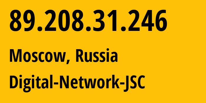 IP address 89.208.31.246 (Moscow, Moscow, Russia) get location, coordinates on map, ISP provider AS61178 Digital-Network-JSC // who is provider of ip address 89.208.31.246, whose IP address