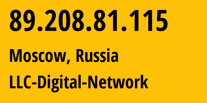 IP address 89.208.81.115 (Moscow, Moscow, Russia) get location, coordinates on map, ISP provider AS12695 LLC-Digital-Network // who is provider of ip address 89.208.81.115, whose IP address