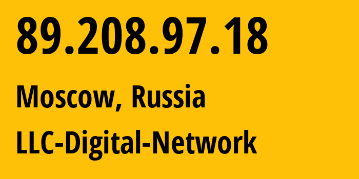 IP address 89.208.97.18 (Moscow, Moscow, Russia) get location, coordinates on map, ISP provider AS0 LLC-Digital-Network // who is provider of ip address 89.208.97.18, whose IP address