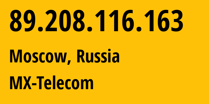 IP-адрес 89.208.116.163 (Москва, Москва, Россия) определить местоположение, координаты на карте, ISP провайдер AS44429 MX-Telecom // кто провайдер айпи-адреса 89.208.116.163