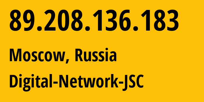 IP address 89.208.136.183 (Moscow, Moscow, Russia) get location, coordinates on map, ISP provider AS12695 Digital-Network-JSC // who is provider of ip address 89.208.136.183, whose IP address