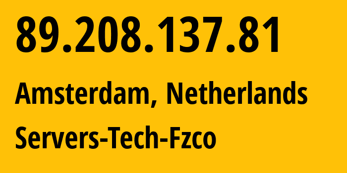 IP address 89.208.137.81 (Amsterdam, North Holland, Netherlands) get location, coordinates on map, ISP provider AS216071 Servers-Tech-Fzco // who is provider of ip address 89.208.137.81, whose IP address