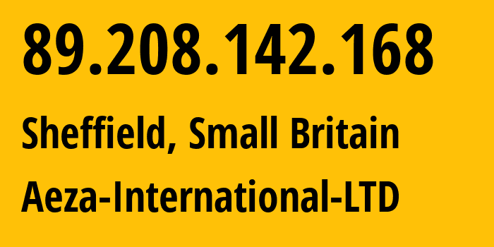 IP address 89.208.142.168 (Sheffield, England, Small Britain) get location, coordinates on map, ISP provider AS0 Aeza-International-LTD // who is provider of ip address 89.208.142.168, whose IP address