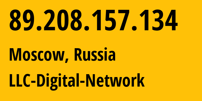 IP address 89.208.157.134 (Moscow, Moscow, Russia) get location, coordinates on map, ISP provider AS12695 LLC-Digital-Network // who is provider of ip address 89.208.157.134, whose IP address