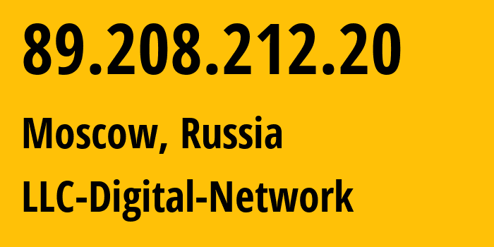 IP address 89.208.212.20 (Moscow, Moscow, Russia) get location, coordinates on map, ISP provider AS12695 LLC-Digital-Network // who is provider of ip address 89.208.212.20, whose IP address