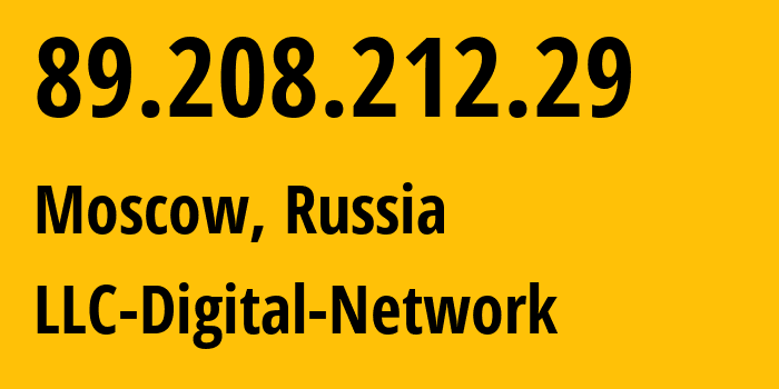 IP address 89.208.212.29 (Moscow, Moscow, Russia) get location, coordinates on map, ISP provider AS12695 LLC-Digital-Network // who is provider of ip address 89.208.212.29, whose IP address