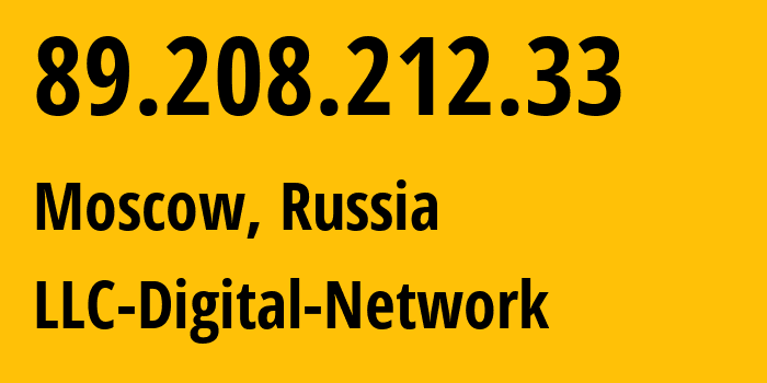 IP address 89.208.212.33 (Moscow, Moscow, Russia) get location, coordinates on map, ISP provider AS12695 LLC-Digital-Network // who is provider of ip address 89.208.212.33, whose IP address