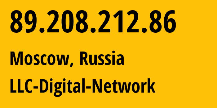 IP address 89.208.212.86 (Moscow, Moscow, Russia) get location, coordinates on map, ISP provider AS12695 LLC-Digital-Network // who is provider of ip address 89.208.212.86, whose IP address