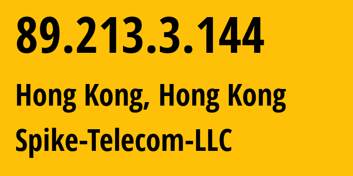 IP-адрес 89.213.3.144 (Гонконг, Kowloon, Гонконг) определить местоположение, координаты на карте, ISP провайдер AS60504 Spike-Telecom-LLC // кто провайдер айпи-адреса 89.213.3.144