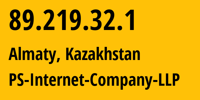 IP address 89.219.32.1 (Almaty, Almaty, Kazakhstan) get location, coordinates on map, ISP provider AS48716 PS-Internet-Company-LLP // who is provider of ip address 89.219.32.1, whose IP address