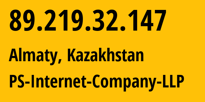 IP address 89.219.32.147 (Almaty, Almaty, Kazakhstan) get location, coordinates on map, ISP provider AS48716 PS-Internet-Company-LLP // who is provider of ip address 89.219.32.147, whose IP address