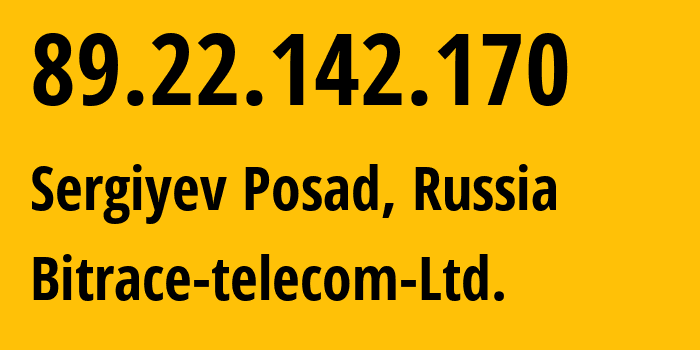 IP address 89.22.142.170 (Sergiyev Posad, Moscow Oblast, Russia) get location, coordinates on map, ISP provider AS49893 Bitrace-telecom-Ltd. // who is provider of ip address 89.22.142.170, whose IP address