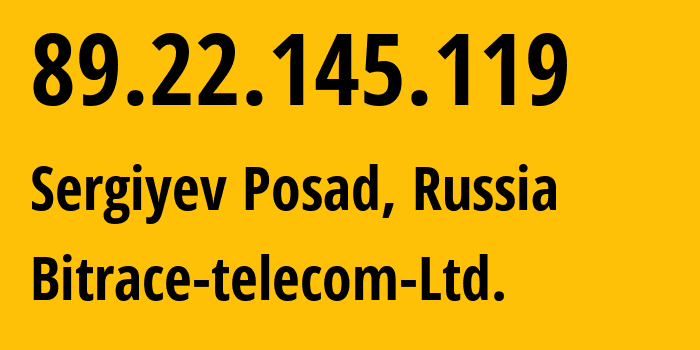 IP-адрес 89.22.145.119 (Сергиев Посад, Московская область, Россия) определить местоположение, координаты на карте, ISP провайдер AS49893 Bitrace-telecom-Ltd. // кто провайдер айпи-адреса 89.22.145.119