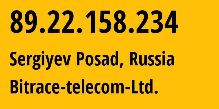 IP address 89.22.158.234 (Sergiyev Posad, Moscow Oblast, Russia) get location, coordinates on map, ISP provider AS49893 Bitrace-telecom-Ltd. // who is provider of ip address 89.22.158.234, whose IP address