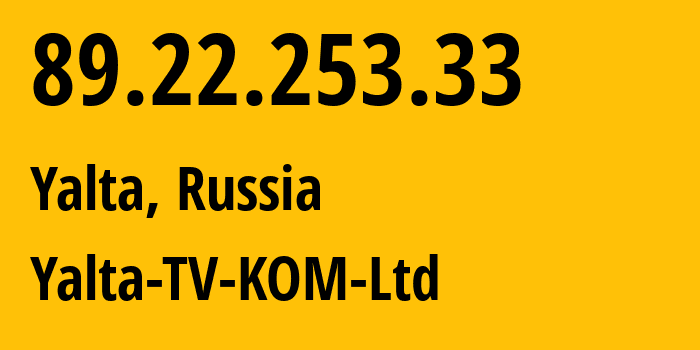 IP address 89.22.253.33 (Yalta, Crimea, Russia) get location, coordinates on map, ISP provider AS57093 Yalta-TV-KOM-Ltd // who is provider of ip address 89.22.253.33, whose IP address