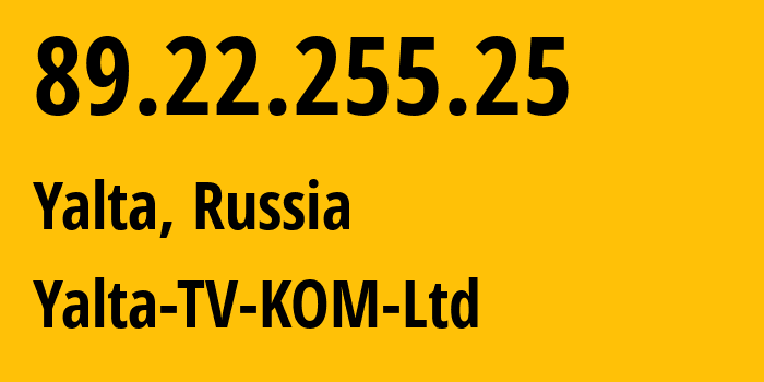 IP-адрес 89.22.255.25 (Ялта, Республика Крым, Россия) определить местоположение, координаты на карте, ISP провайдер AS57093 Yalta-TV-KOM-Ltd // кто провайдер айпи-адреса 89.22.255.25