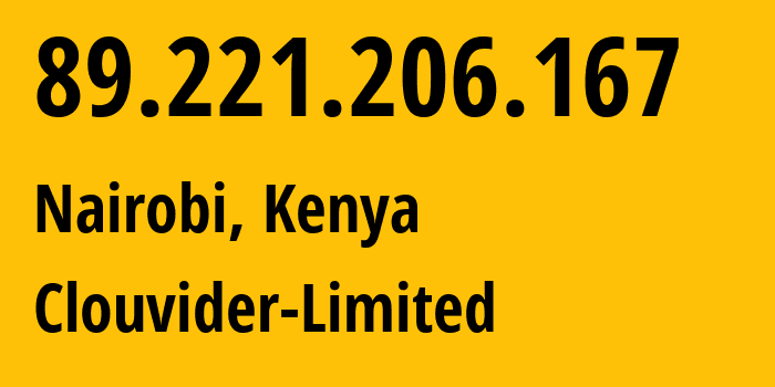 IP address 89.221.206.167 (Nairobi, Nairobi County, Kenya) get location, coordinates on map, ISP provider AS62240 Clouvider-Limited // who is provider of ip address 89.221.206.167, whose IP address