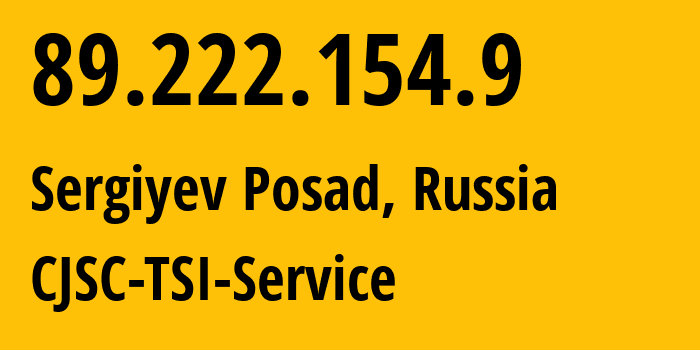 IP address 89.222.154.9 (Sergiyev Posad, Moscow Oblast, Russia) get location, coordinates on map, ISP provider AS34139 CJSC-TSI-Service // who is provider of ip address 89.222.154.9, whose IP address