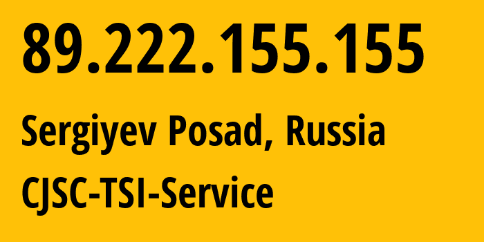 IP address 89.222.155.155 (Sergiyev Posad, Moscow Oblast, Russia) get location, coordinates on map, ISP provider AS34139 CJSC-TSI-Service // who is provider of ip address 89.222.155.155, whose IP address