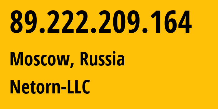 IP address 89.222.209.164 (Moscow, Moscow, Russia) get location, coordinates on map, ISP provider AS34123 Netorn-LLC // who is provider of ip address 89.222.209.164, whose IP address