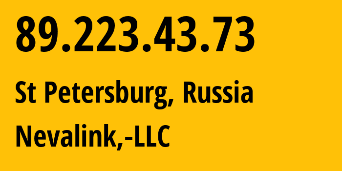 IP address 89.223.43.73 (St Petersburg, St.-Petersburg, Russia) get location, coordinates on map, ISP provider AS42668 Nevalink,-LLC // who is provider of ip address 89.223.43.73, whose IP address