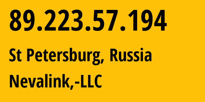 IP address 89.223.57.194 (St Petersburg, St.-Petersburg, Russia) get location, coordinates on map, ISP provider AS42668 Nevalink,-LLC // who is provider of ip address 89.223.57.194, whose IP address