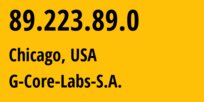 IP-адрес 89.223.89.0 (Чикаго, Иллинойс, США) определить местоположение, координаты на карте, ISP провайдер AS202422 G-Core-Labs-S.A. // кто провайдер айпи-адреса 89.223.89.0