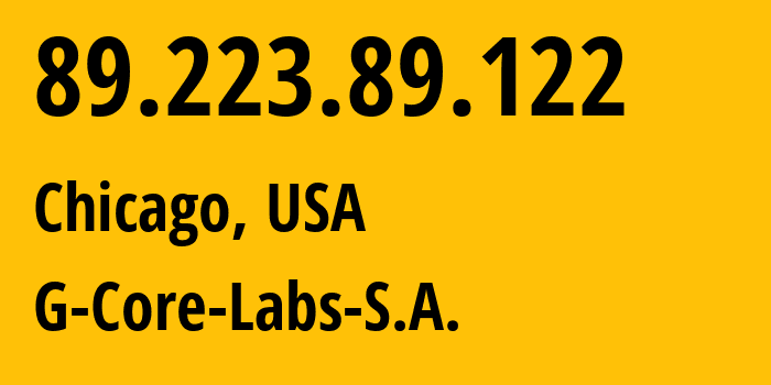 IP-адрес 89.223.89.122 (Чикаго, Иллинойс, США) определить местоположение, координаты на карте, ISP провайдер AS202422 G-Core-Labs-S.A. // кто провайдер айпи-адреса 89.223.89.122