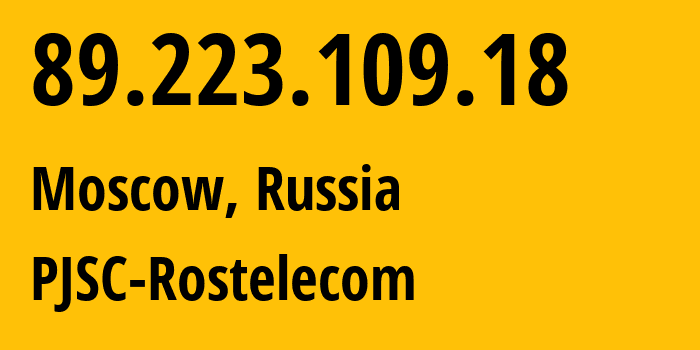 IP address 89.223.109.18 (Moscow, Moscow, Russia) get location, coordinates on map, ISP provider AS12389 PJSC-Rostelecom // who is provider of ip address 89.223.109.18, whose IP address