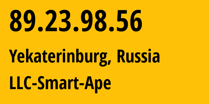 IP-адрес 89.23.98.56 (Екатеринбург, Свердловская Область, Россия) определить местоположение, координаты на карте, ISP провайдер AS56694 LLC-Smart-Ape // кто провайдер айпи-адреса 89.23.98.56