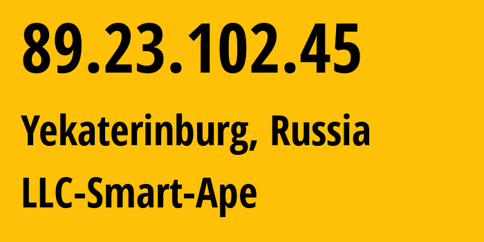 IP-адрес 89.23.102.45 (Екатеринбург, Свердловская Область, Россия) определить местоположение, координаты на карте, ISP провайдер AS56694 LLC-Smart-Ape // кто провайдер айпи-адреса 89.23.102.45