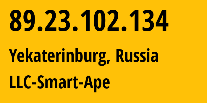 IP address 89.23.102.134 (Yekaterinburg, Sverdlovsk Oblast, Russia) get location, coordinates on map, ISP provider AS56694 LLC-Smart-Ape // who is provider of ip address 89.23.102.134, whose IP address