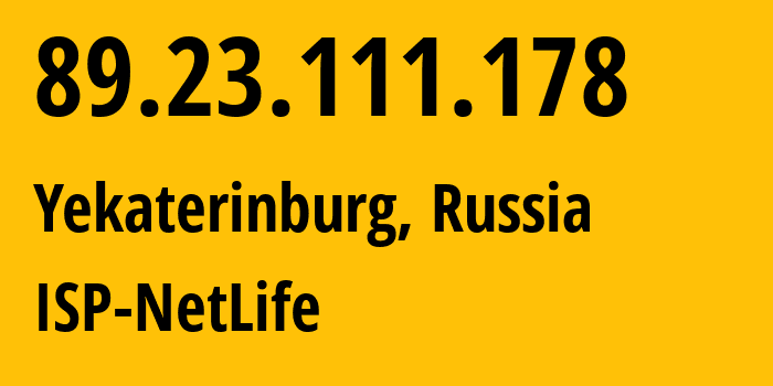 IP address 89.23.111.178 (Yekaterinburg, Sverdlovsk Oblast, Russia) get location, coordinates on map, ISP provider AS47550 ISP-NetLife // who is provider of ip address 89.23.111.178, whose IP address