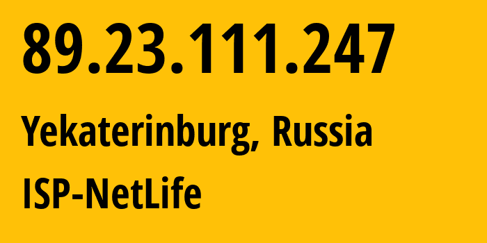 IP-адрес 89.23.111.247 (Екатеринбург, Свердловская Область, Россия) определить местоположение, координаты на карте, ISP провайдер AS47550 ISP-NetLife // кто провайдер айпи-адреса 89.23.111.247